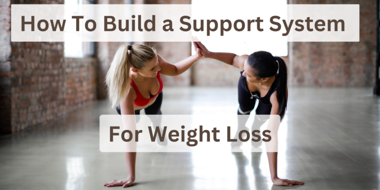 How To Build a Support System for Weight Loss